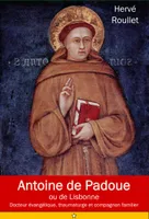 Antoine de Padoue, Docteur évangélique, thaumaturge et compagnon familier