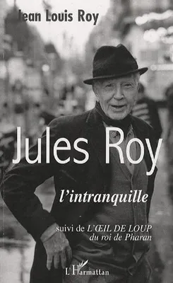 Jules Roy, L'intranquille
