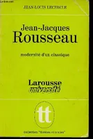 Jean-Jacques Rousseau. Modernité d'un classique (Collection 