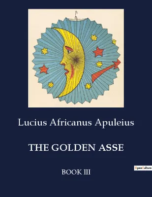 THE GOLDEN ASSE, BOOK III