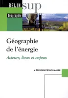 Géographie de l'énergie / acteurs, lieux et enjeux, acteurs, lieux et enjeux