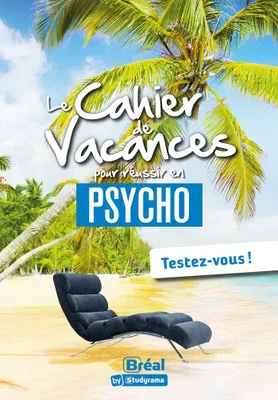 Le cahier de vacances pour réussir en psycho, Testez-vous !