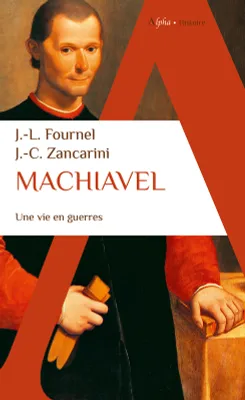Machiavel, Une vie en guerres