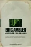Œuvres /Eric Ambler, [1], N'envoyez plus des roses - 