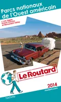 Guide du Routard Parcs nationaux de l'Ouest américain et Las Vegas 2014
