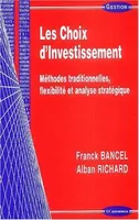 Les choix d'investissement - méthodes traditionnelles, flexibilité et analyse stratégique, méthodes traditionnelles, flexibilité et analyse stratégique