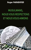 Musulmans, nous vous respectons et nous vous aimons, appels aux musulmans, aux juifs sionistes et non-sionistes, aux chrétiens protestants et catholiques en faveur de l'estime, du respect et de l'attachement réciproques...
