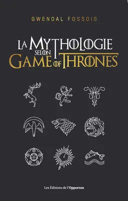 La mythologie selon Game of Thrones
