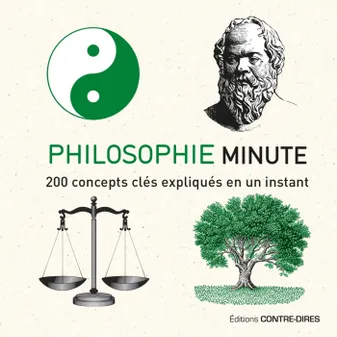 Philosophie minute - 200 concepts clés expliqués en un instant, 200 concepts clés expliqués en un instant