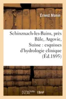 Schinznach-les-Bains, près Bâle, Argovie, Suisse : esquisses d'hydrologie clinique