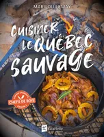 Cuisiner le Québec Sauvage