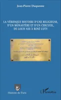 La véridique histoire d'une religieuse, d'un monastère et d'un cercueil, de Louis XIII à René Coty