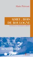 Adieu, bois de Boulogne, Nouvelles suivies de documents inédits