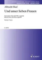Und unser lieben Frauen, Text: Catholisch Gesangbuch, Graz 1602. mixed choir (SATB) a cappella. Partition de chœur.
