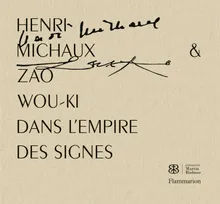 Henri Michaux et Zao Wou-Ki dans l'empire des signes 