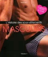 L'histoire des sous-vêtements masculins / volume 1