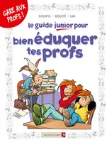 10, Les Guides Junior - Tome 10, Pour bien éduquer tes profs