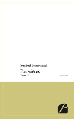 Tome II, Poussières - Tome II, Nouvelles