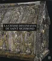 CHASSE DES ENFANTS DE SAINT SIGISMOND (LA), un prestigieux reliquaire restauré