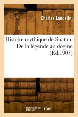 Histoire mythique de Shatan. De la légende au dogme