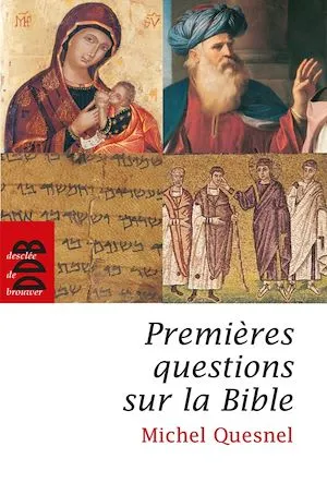 Premières questions sur la Bible Michel Quesnel