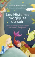 Les histoires magiques du soir, 15 récits fantastiques pour aider son enfant à bien grandir