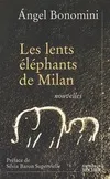 Livres Littérature et Essais littéraires Romans contemporains Francophones Les Lents Éléphants de Milan, nouvelles Angel Bonomini