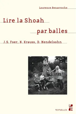 Lire la Shoah par balles, J.S. Foer, N. Krauss, D. Mendelsohn