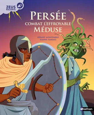 Persée combat l'effroyable Méduse - Zeus raconte - Album Dès 5 ans - Livre numérique