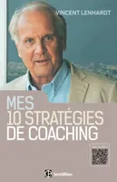 Mes 10 stratégies de coaching - Pour une co-construction de la liberté et de la responsabilité, Pour une co-construction de la liberté et de la responsabilité