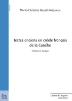Textes anciens en créole français de la Caraïbe - histoire et analyse, histoire et analyse