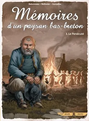 Mémoires d'un paysan Bas-Breton T03, Le Persécuté