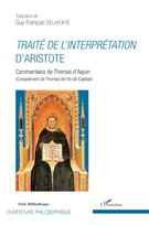 Traité de l'interprétation d'Aristote, Commentaire de Thomas d'Aquin - (Complément de Thomas de Vio dit Cajétan)