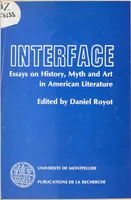 Interface, essays on history, myth and art in American literature
