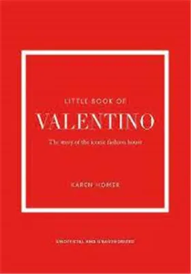 Little Book of Valentino, The Story of the Iconic Fashion House