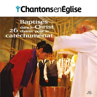 Chantons en Église - Baptisés dans le Christ - 26 chants pour le catéchuménat