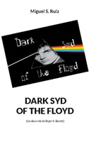 Dark Syd of the Floyd, Les deux vies de roger k. barrett