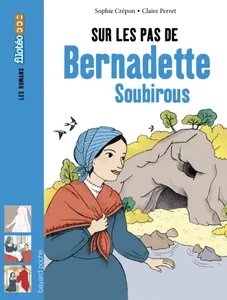 Sur les pas de Bernadette Soubirous