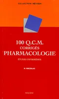 100 QCM corrigés de pharmacologie / études infirmières, études infirmières