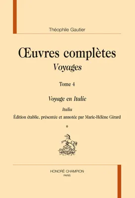 Oeuvres complètes / Théophile Gautier, 4, Oeuvres complètes - Italia, [Voyages]