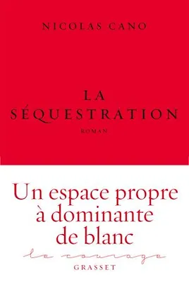 La séquestration, roman - collection Le Courage dirigée par Charles Dantzig