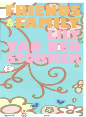 Friends & family, Lily van der Stokker