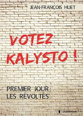Votez Kalysto !, Premier jour : les Révoltés