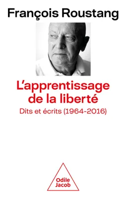 L'Apprentissage de la liberté., Dits et écrits (1964-2016)
