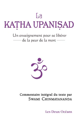 La Katha Upanisad, Un enseignement pour se libérer de la peur de la mort