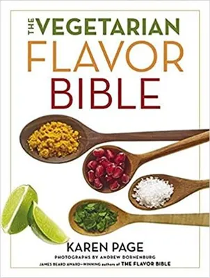 The Vegetarian Flavor Bible /anglais
