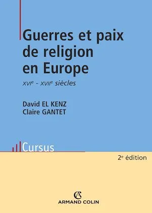 Guerres et paix de religion en Europe, XVIe -XVIIe siècles David El Kenz, Claire Gantet