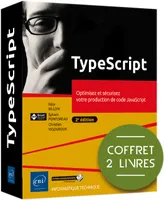 TypeScript - Coffret de 2 livres : Optimisez et sécurisez votre production de code JavaScript (2e éd, Coffret de 2 livres : Optimisez et sécurisez votre production de code JavaScript (2e édition)