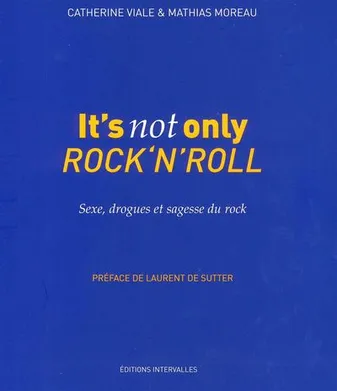 It'S Not Only Rock'N'Roll-, Sexe,Drogues et Sagesse du Rock