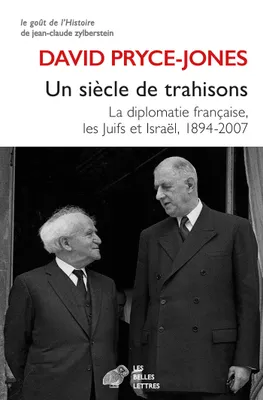 Un siècle de trahisons, La diplomatie française, les Juifs et Israël, 1894-2007